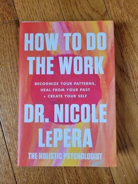 How To Do The Work by Dr. Nicole LePera